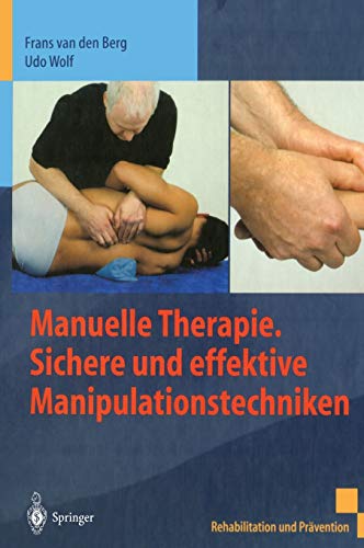 Manuelle Therapie. Sichere und effektive Manipulationstechniken (Rehabilitation und Prävention)